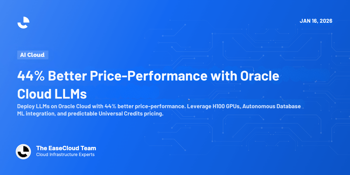 44% Better Price-Performance with Oracle Cloud LLMs