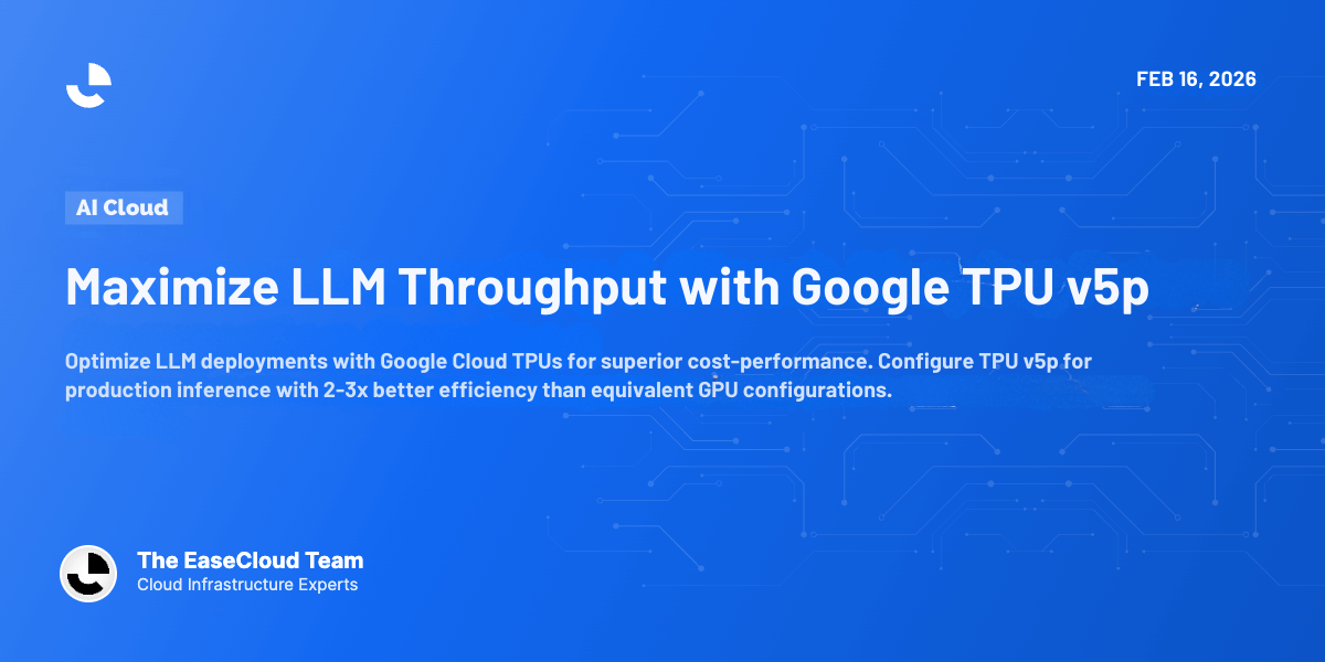 Maximize LLM Throughput with Google TPU v5p