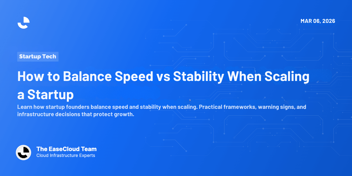 How to Balance Speed vs Stability When Scaling a Startup