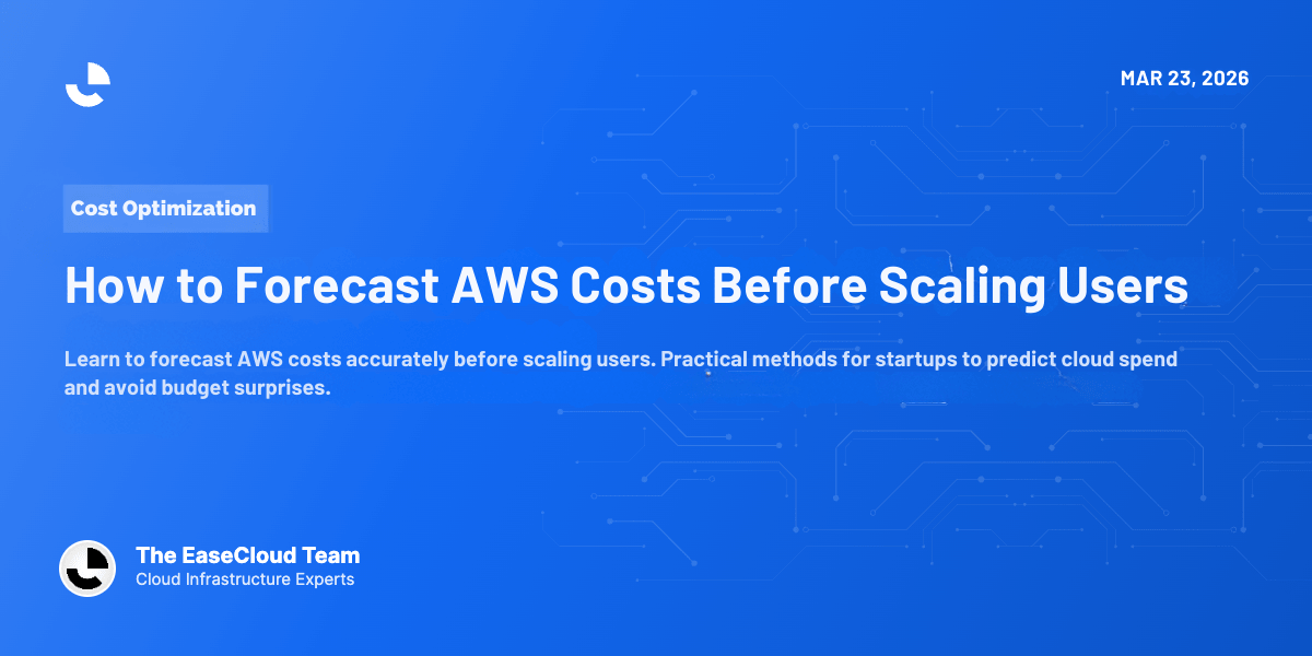 How to Forecast AWS Costs Before Scaling Users