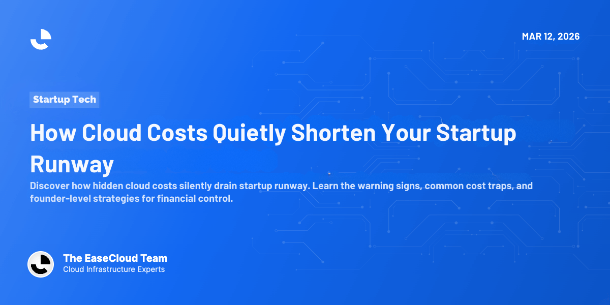 How Cloud Costs Quietly Shorten Your Startup Runway