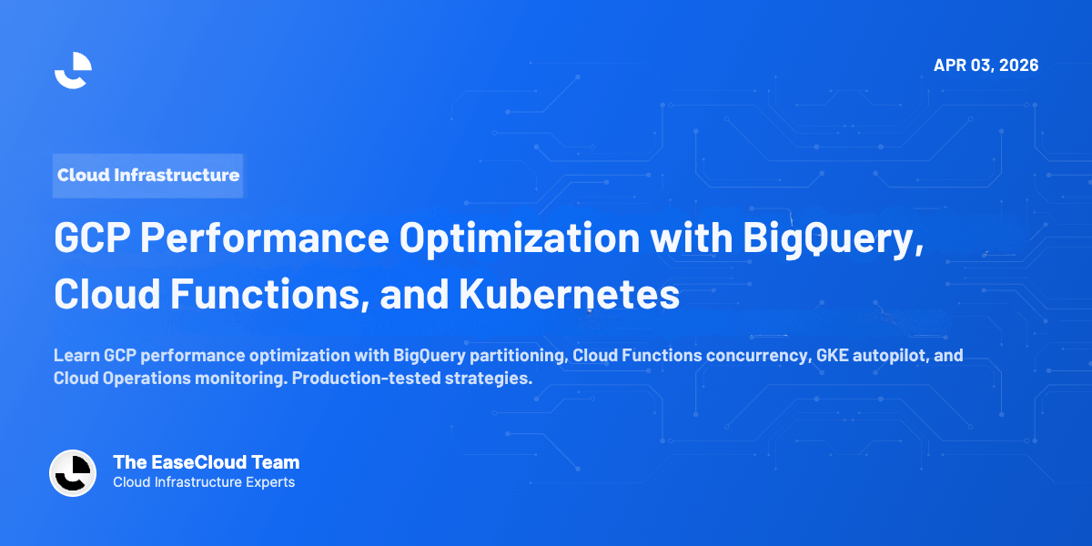 GCP Performance Optimization with BigQuery, Cloud Functions, and Kubernetes
