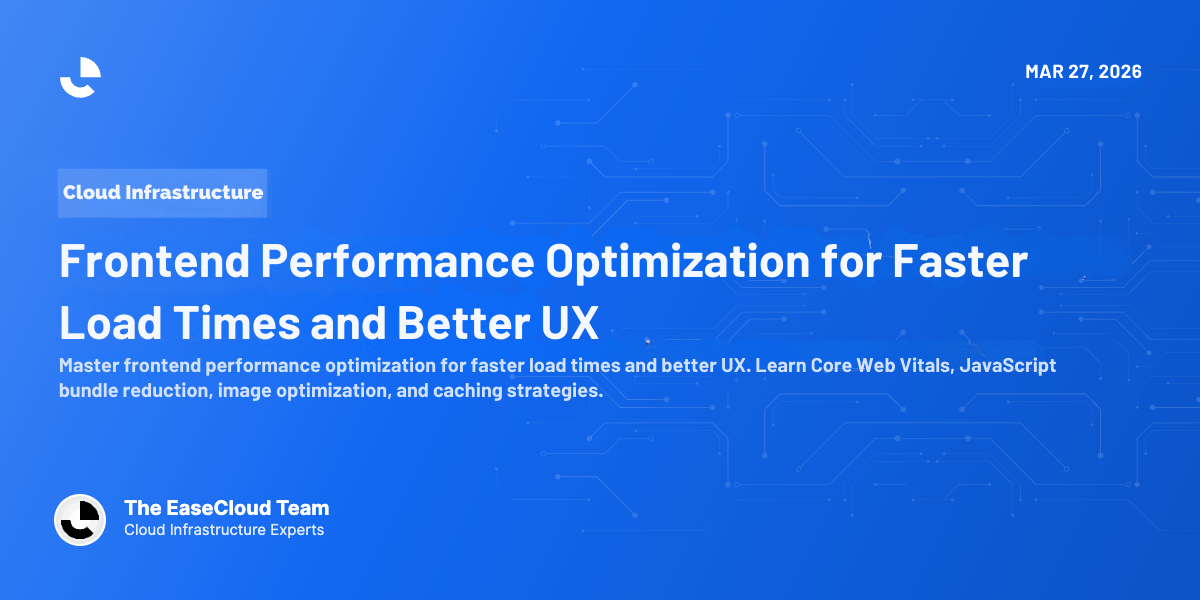 Frontend Performance Optimization for Faster Load Times and Better UX