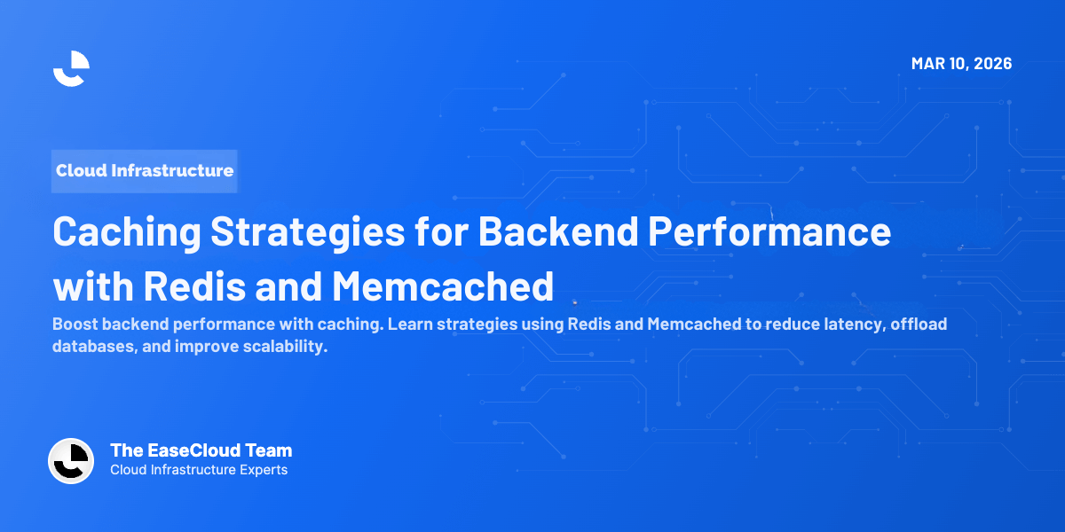 Caching Strategies for Backend Performance with Redis and Memcached