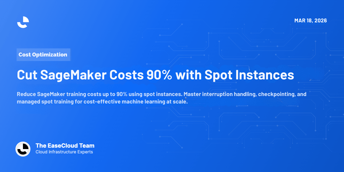 Cut SageMaker Costs 90% with Spot Instances