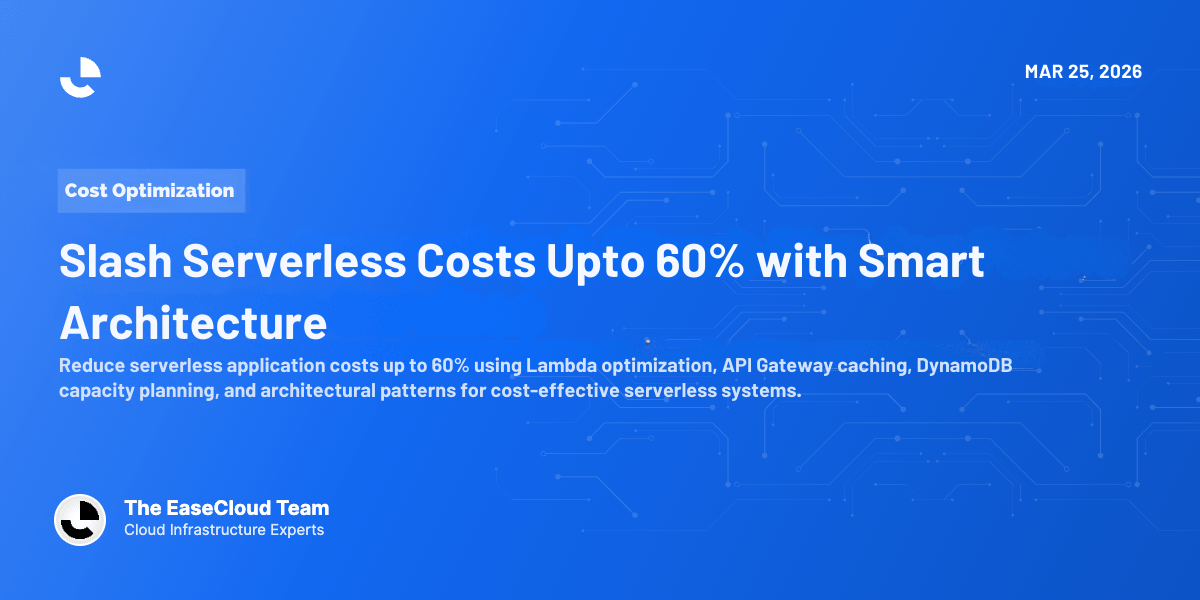 Slash Serverless Costs 60% with Smart Architecture