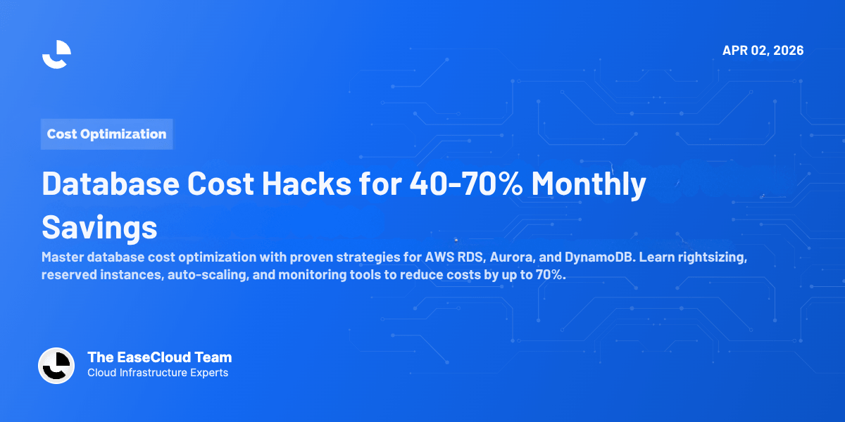Database Cost Hacks for 40-70% Monthly Savings
