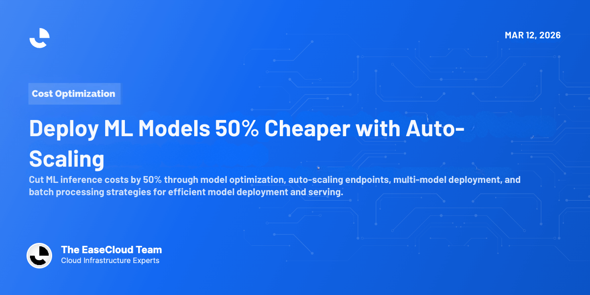 Deploy ML Models 50% Cheaper with Auto-Scaling