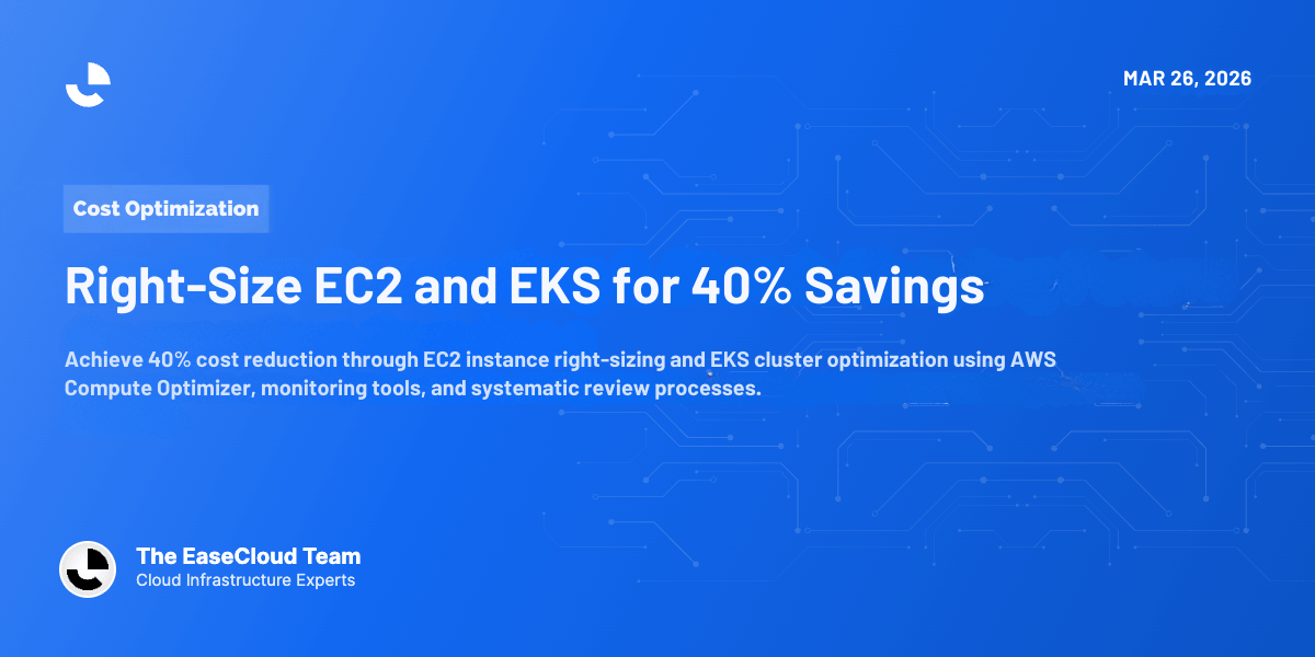 Right-Size EC2 and EKS for 40% Savings