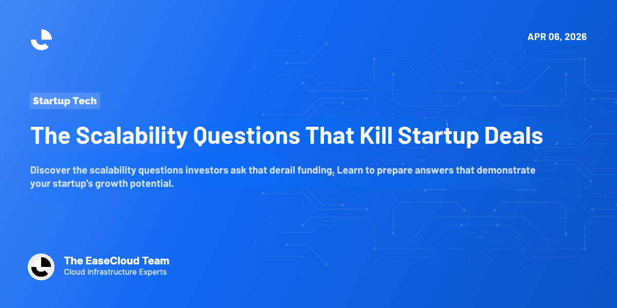 The Scalability Questions That Kill Startup Deals