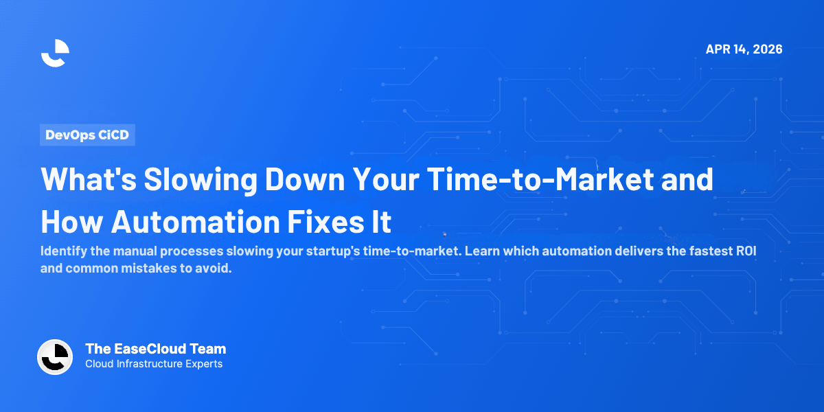 What's Slowing Down Your Time-to-Market and How Automation Fixes It