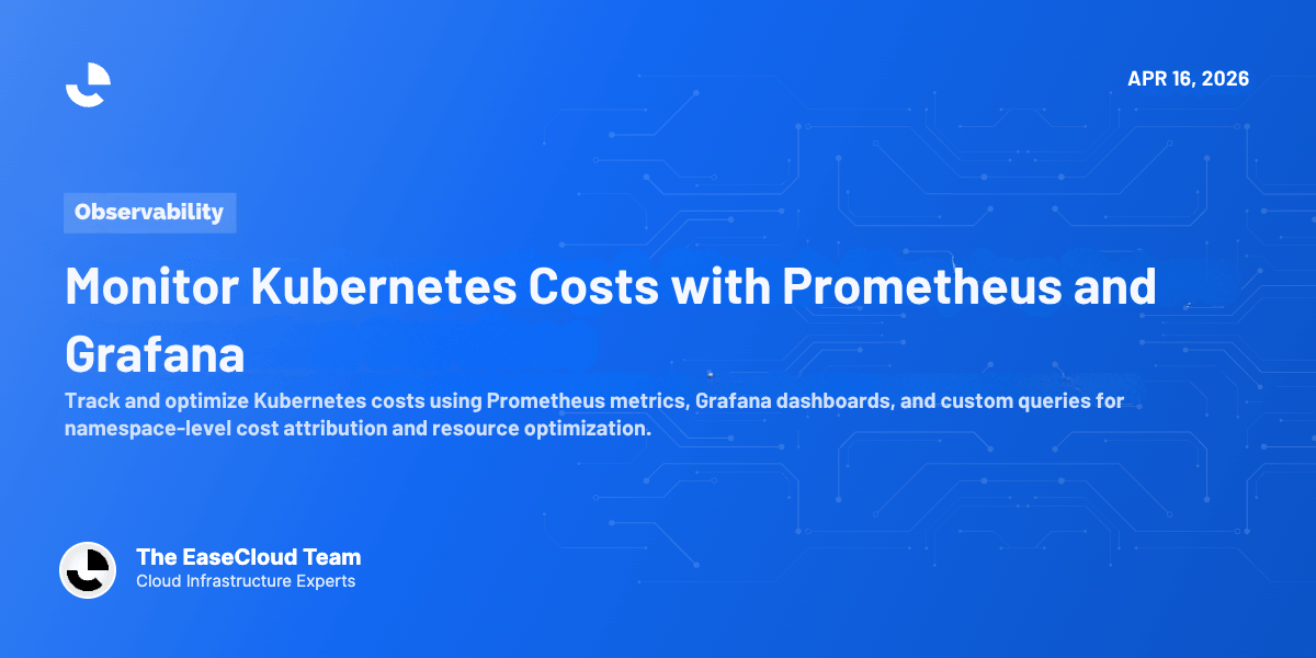 Monitor Kubernetes Costs with Prometheus and Grafana
