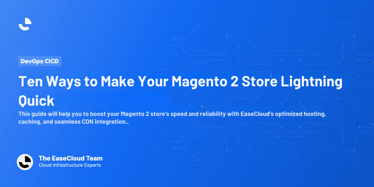 Ten Ways to Make Your Magento 2 Store Lightning Quick