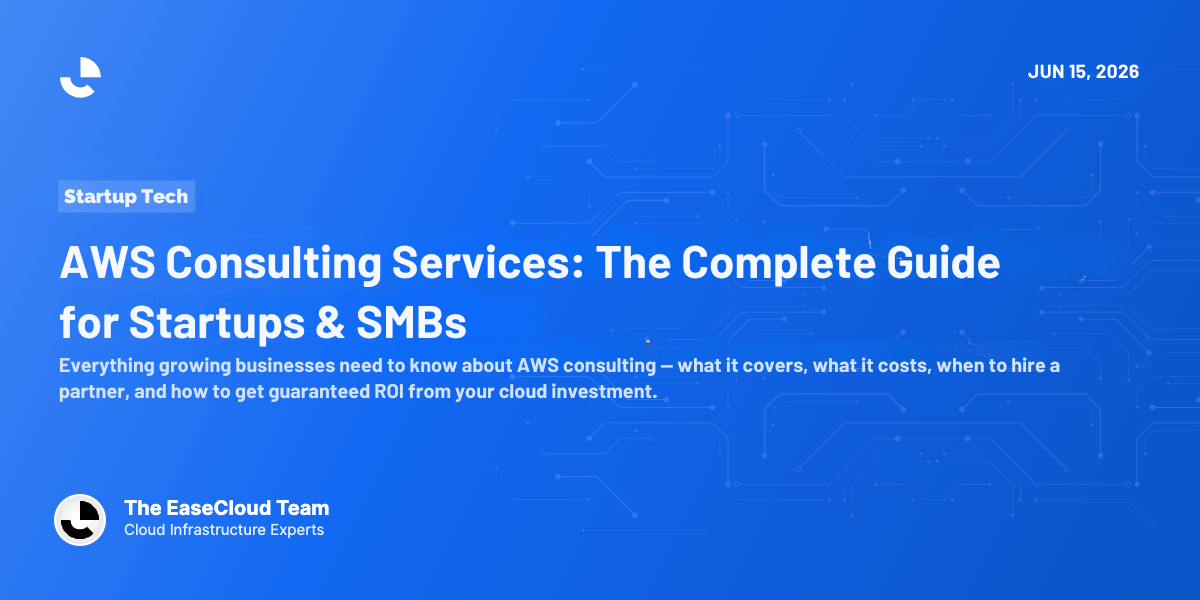 AWS Consulting Services: The Complete Guide for Startups & SMBs