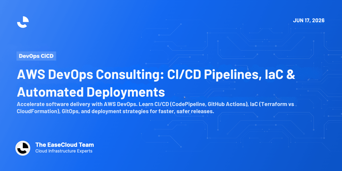 AWS DevOps Consulting: CI/CD Pipelines, IaC, and Automated Deployments