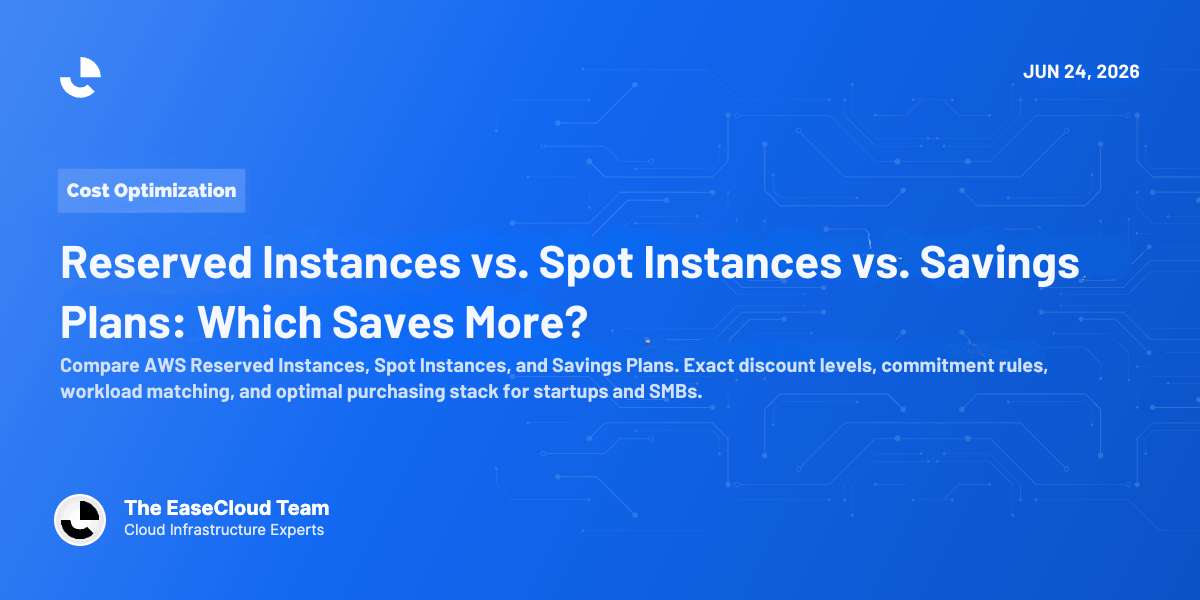 Reserved Instances vs. Spot Instances vs. Savings Plans: Which Saves More?