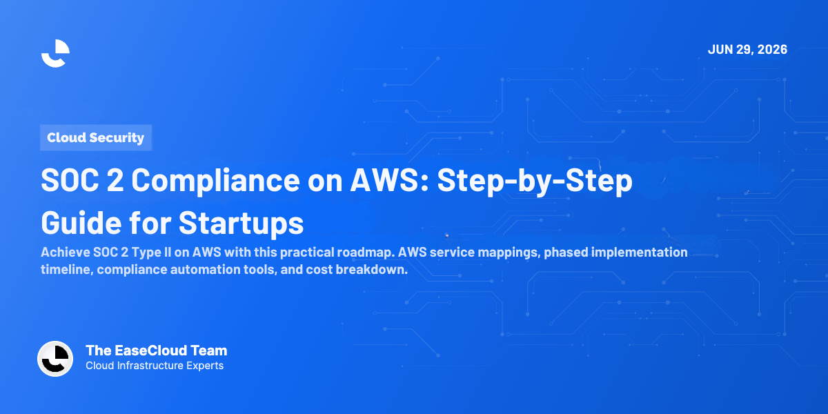 How to Achieve SOC 2 Compliance on AWS: Step-by-Step for Startups
