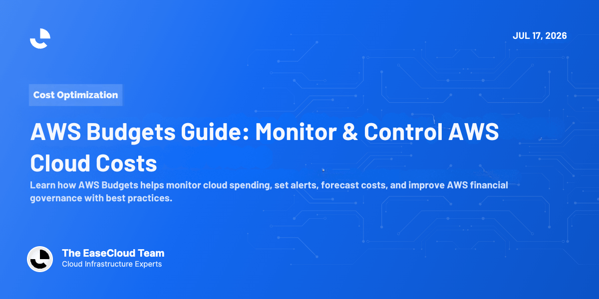 AWS Budgets: The Complete Guide to Monitoring and Controlling AWS Cloud Spending