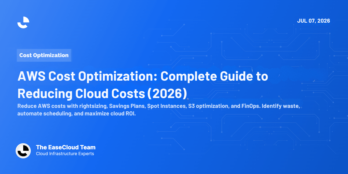 AWS Cost Optimization: The Complete Guide to Reducing Your AWS Cloud Costs