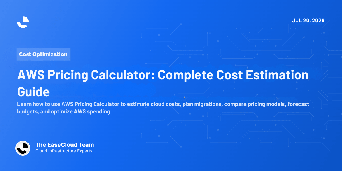AWS Pricing Calculator: The Complete Guide to Estimating AWS Cloud Costs Before Deployment