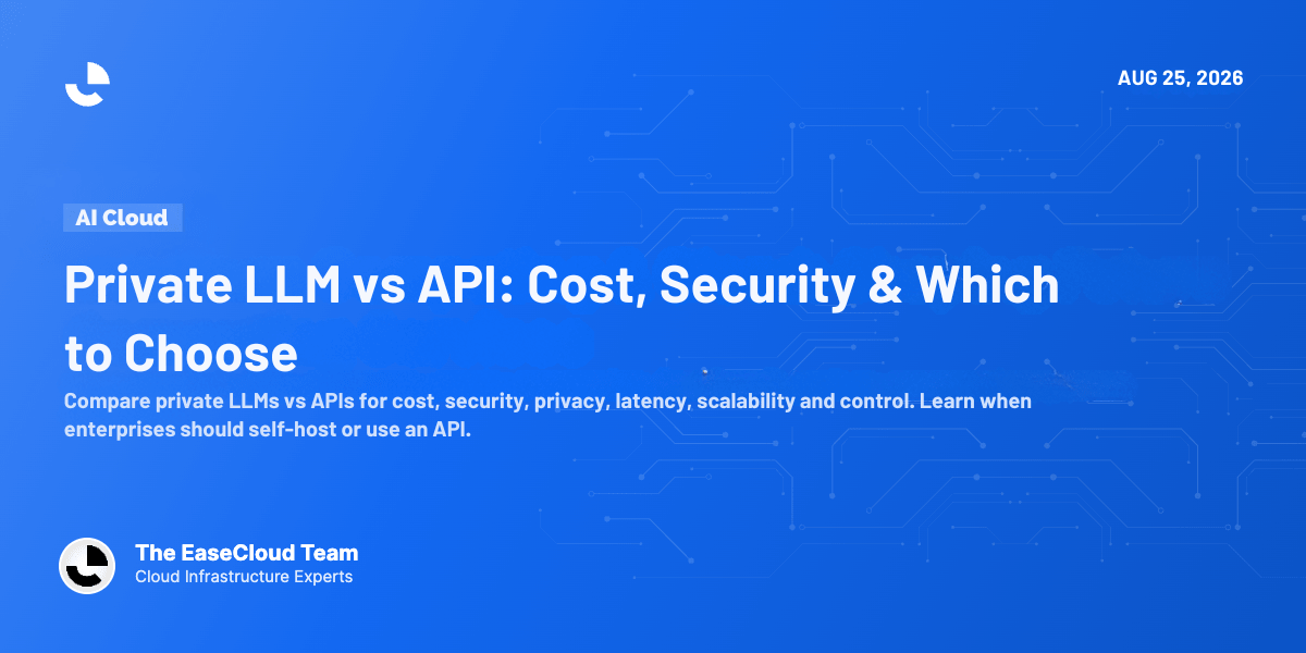 Private LLM vs API: Which Is Better for Enterprise AI?