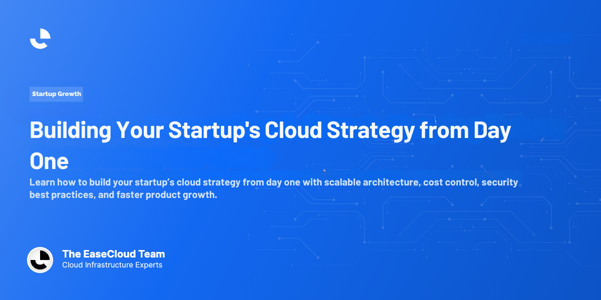 Building Your Startup's Cloud Strategy from Day One