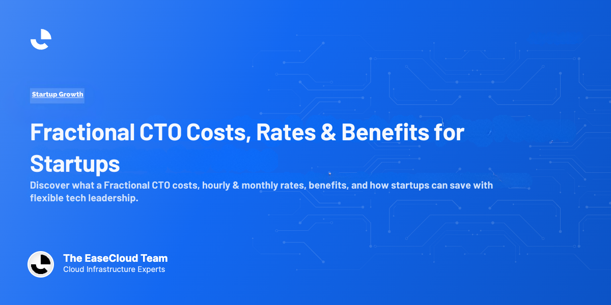 Fractional CTO Costs, Rates & Benefits for Startups